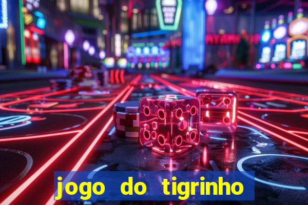 jogo do tigrinho de r$ 1